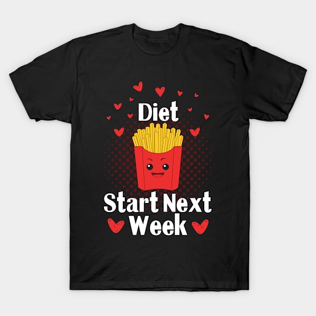 Diet Start Next Week Snacks Funny Fast Food Challenges T-Shirt by Fargo